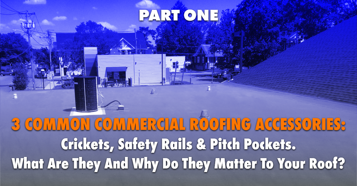 3 Common Commercial Roofing Accessories: Crickets, Safety Rails & Pitch  Pockets.